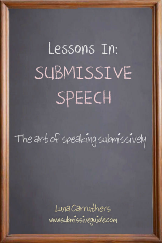 Lessons In Submissive Speech - The Art of Speaking Submissively