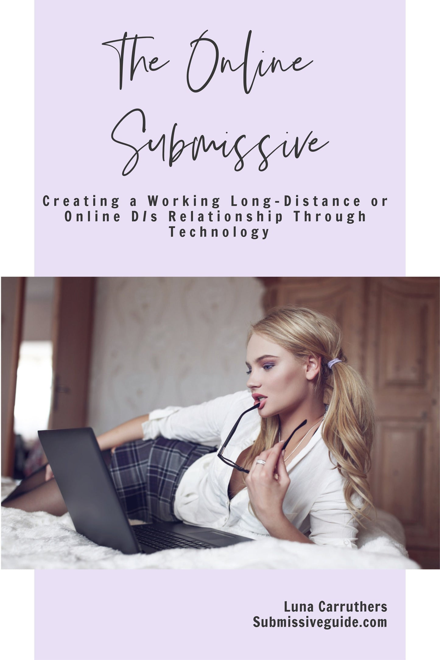 The Online Submissive - Create a working long-distance or online D/s relationship through technology