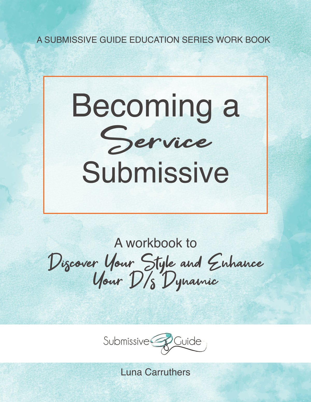Service Sub Becoming a Service Submissive: A Workbook to Discover Your Style and E ...